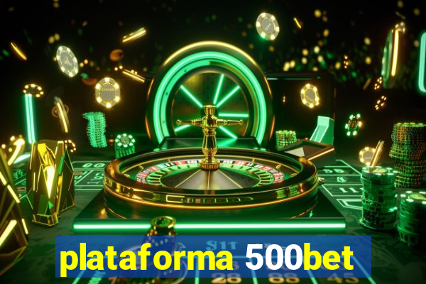 plataforma 500bet